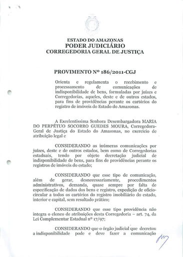 Provimento 186 - Orienta e regulamenta o recebimento e processamento de comunicações de indisponibilidade de bens, formuladas por Juízes e Corregedorias, para fins de providências perante os cartórios do registro de imóveis do Estado do Amazonas