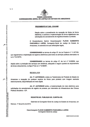 PROVIMENTO 249 - Dispõe sobre o procedimento de recepção de títulos de forma eletrônica e autoriza a implementação de forma digitalizada das solicitações de cancelamento de registros levados a protesto